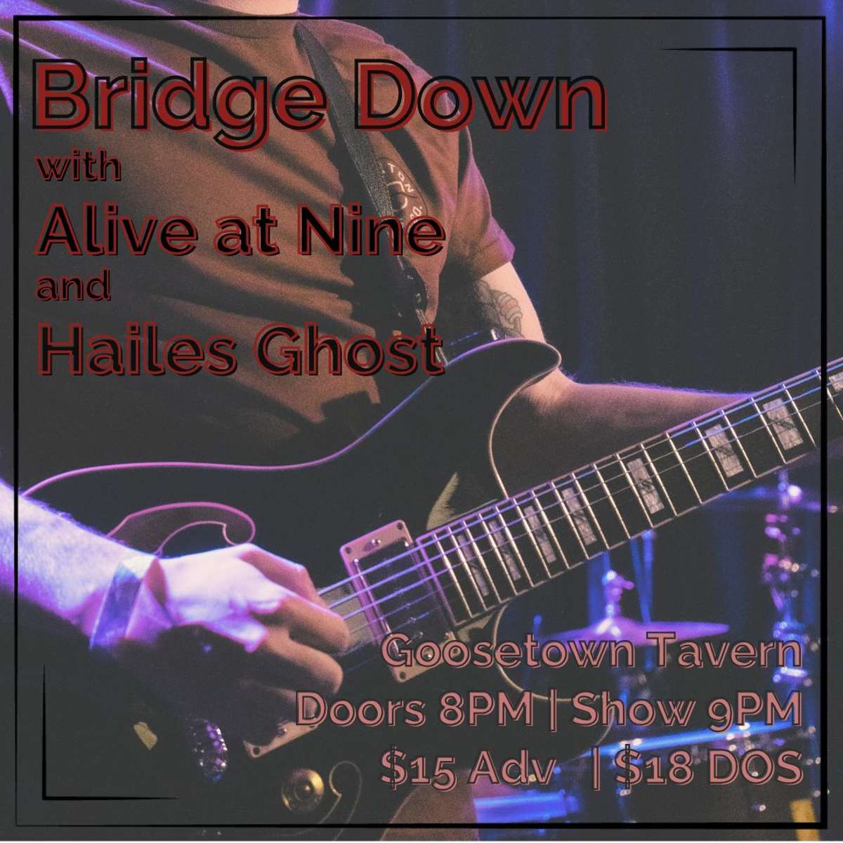 Bridge Down w/ Alive at Nine + Hailes Ghost