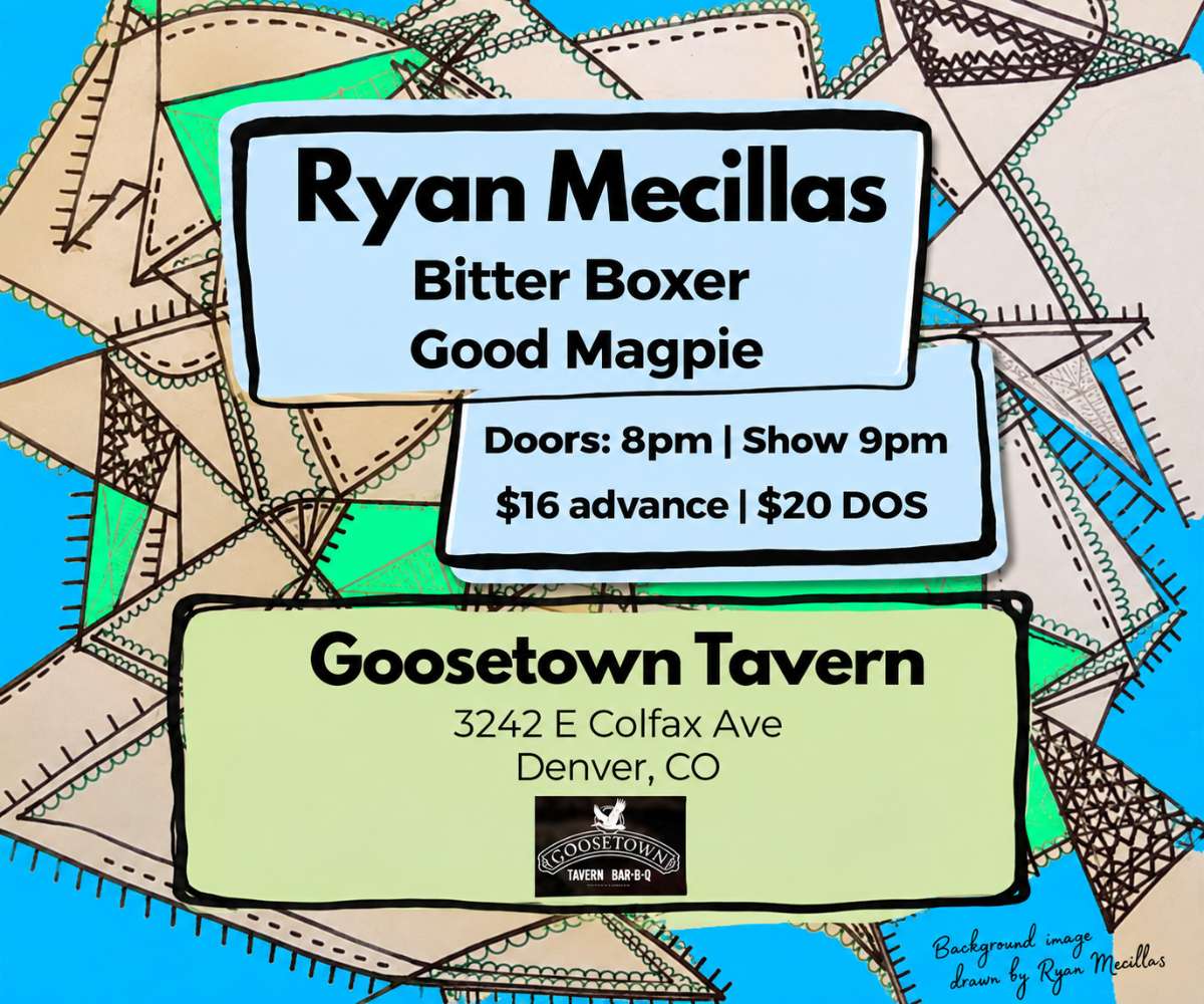 Ryan Mecillas w/ The Bitter Boxer + Good Magpie
